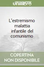 L‘estremismo malattia infantile del comunismo Spedito Oggi
