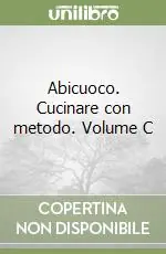 Affare Abicuoco. Cucinare con metodo. Volume C