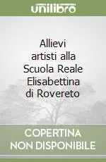 Reso Gratuito Allievi artisti alla Scuola Reale Elisabettina di Rovereto