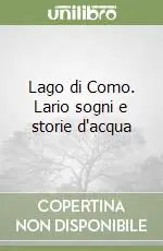 Must-Have Lago di Como. Lario sogni e storie d‘acqua