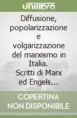 Diffusione, popolarizzazione e volgarizzazione del marxismo in Italia. Scritti di Marx ed Engels pubblicati in italiano dal 1848 al 1926 Ultime Pezzi