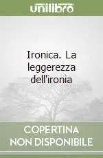 Miglior Prezzo Ironica. La leggerezza dell‘ironia