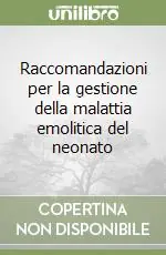 Raccomandazioni per la gestione della malattia emolitica del neonato Prezzo Ridotto