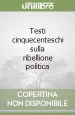Testi cinquecenteschi sulla ribellione politica Scelto Dai Clienti