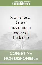 Stauroteca. Croce bizantina o croce di Federico Offerta