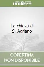 Promozione Esclusiva La chiesa di S. Adriano