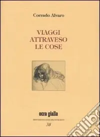 Viaggi attraverso le cose. Ediz. numerata Novità