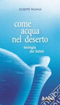 Compra Online Come acqua nel deserto. Teologia dei Salmi