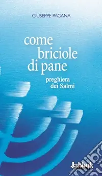 Offerta Limitata Come briciole di pane. Preghiera dei Salmi