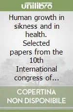 Human growth in sikness and in health. Selected papers from the 10th International congress of auxology Esclusivo