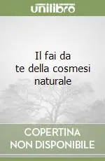 Compra Online Il fai da te della cosmesi naturale