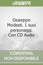 Giuseppe Modesti. I suoi personaggi. Con CD Audio Prezzo Scontato