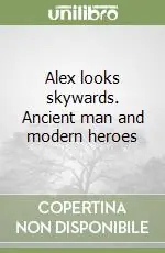 Offerta Del Giorno Alex looks skywards. Ancient man and modern heroes