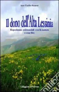 Il dono dell‘alta Lessinia. Esperienze esistenziali con la natura e con Dio Direttamente Dal Produttore