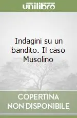 Non Perdere Indagini su un bandito. Il caso Musolino