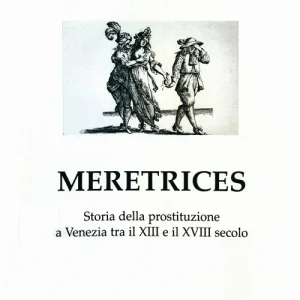 Compra Adesso Meretrices. Storia della prostituzione a Venezia dal XIII al XVIII secolo