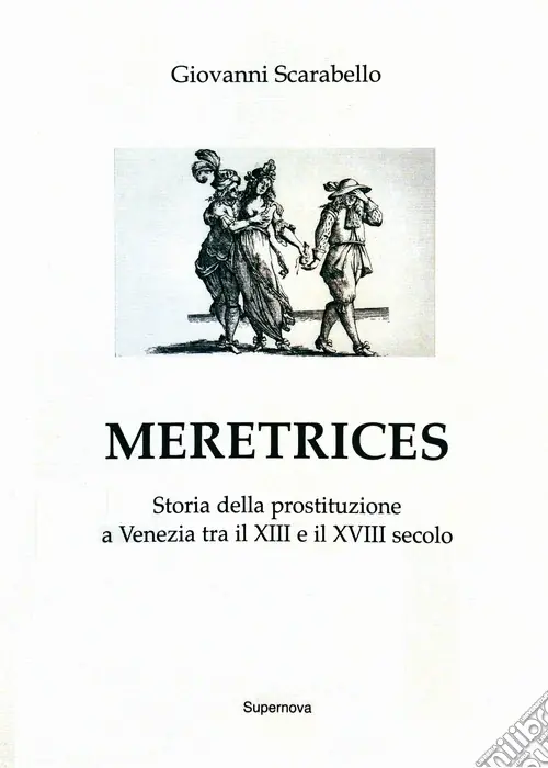Compra Adesso Meretrices. Storia della prostituzione a Venezia dal XIII al XVIII secolo