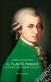 Super Prezzo Il flauto magico la chiave del Mozart occulto