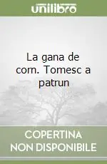 Saldi La gana de corn. Tomesc a patrun