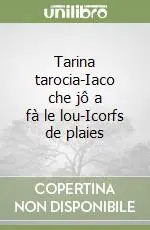 Tarina tarocia-Iaco che jô a fà le lou-Icorfs de plaies Offerta Del Giorno