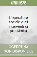 L‘operatore sociale e gli interventi di prossimità Di Tendenza