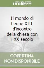 Ultima Occasione Il mondo di Leone XIII d‘incontro della chiesa con il XX secolo