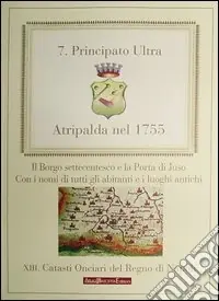 Atripalda nel 1755. Il borgo settecentesco e la Porta di Juso. Con i nomi di tutti gli abitanti e i luoghi antichi Offerta Lampo