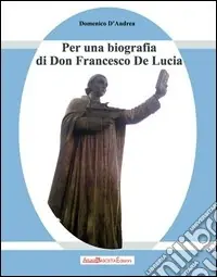 Acquista Ora Francesco De Lucia. Per una biografia di don Francesco De Lucia