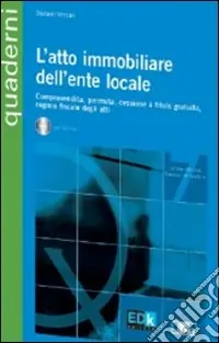 L‘atto immobiliare dell‘ente locale. Con CD-ROM Consegna Rapida