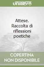 Attese. Raccolta di riflessioni poetiche Super Prezzo