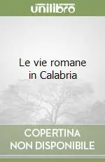 Le vie romane in Calabria Occasione Imperdibile