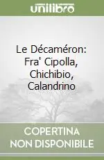 Le Décaméron Fra‘ Cipolla, Chichibio, Calandrino Super Prezzo