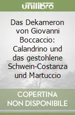 Miglior Prezzo Das Dekameron von Giovanni Boccaccio Calandrino und das gestohlene Schwein-Costanza und Martuccio