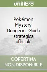 Pokémon Mystery Dungeon. Guida strategica ufficiale Prezzo Ridotto