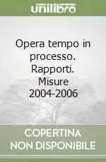 Ordina Subito Opera tempo in processo. Rapporti. Misure 2004-2006