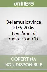 Sconto Bellamusicavince 1976-2006. Trent‘anni di radio. Con CD
