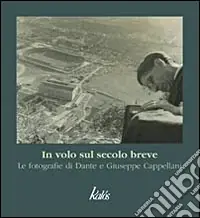 Offerta Speciale In volo sul secolo breve. Le fotografie di Dante e Giuseppe Cappellani. Ediz. illustrata