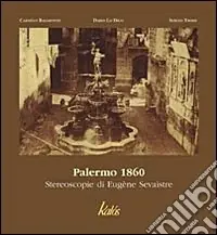 Palermo 1860. Stereoscopie di Eugène Sevaistre Più Venduto