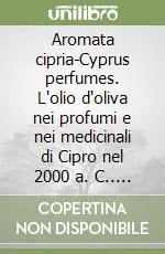 Vendita Finale Aromata cipria-Cyprus perfumes. L‘olio d‘oliva nei profumi e nei medicinali di Cipro nel 2000 a. C.. Ediz. bilingue