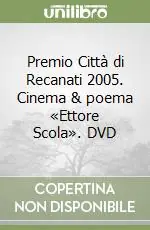 Premio Città di Recanati 2005. Cinema & poema «Ettore Scola». DVD Quantità Limitata