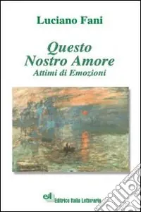 Questo nostro amore. Attimi di emozioni Economico
