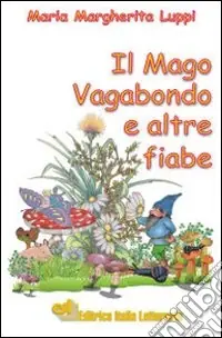 Direttamente Dal Produttore Il mago vagabondo e altre fiabe