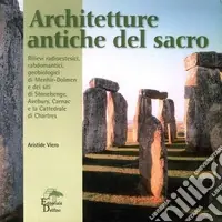 Prezzo Basso Architetture antiche del sacro. Rilievi radioestesici, rabdomantici, geobiologici di menhir-dolmen e dei siti di Stonehenge, Avebury, Carnac e Chartres