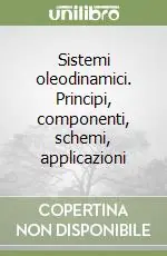 Sistemi oleodinamici. Principi, componenti, schemi, applicazioni Affare