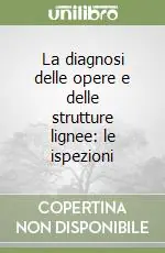 La diagnosi delle opere e delle strutture lignee le ispezioni Ultima Occasione