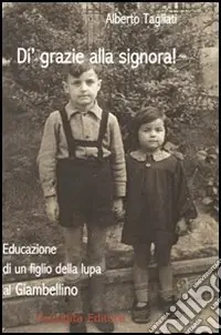 Di‘ grazie alla signora! Educazione di un figlio della lupa al Giambellino Offerta