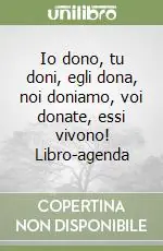 Io dono, tu doni, egli dona, noi doniamo, voi donate, essi vivono! Libro-agenda Vendita Finale
