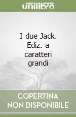 Prezzo Ridotto I due Jack. Ediz. a caratteri grandi