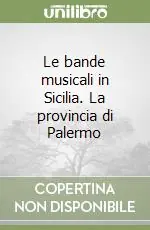Soddisfatti O Rimborsati Le bande musicali in Sicilia. La provincia di Palermo
