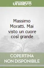 Massimo Moratti. Mai visto un cuore così grande Nuova Collezione